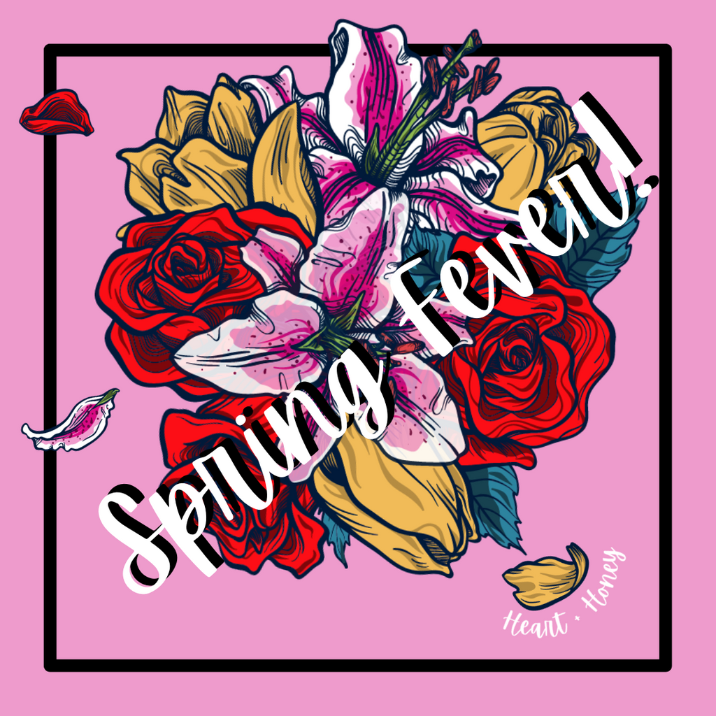 March Spring Fever March - Spring Fever – Heart + Honey